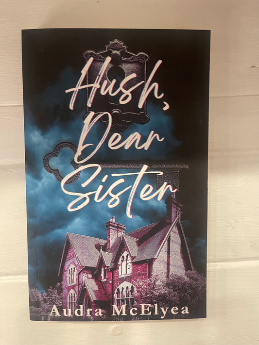 Hush, Dear Sister - Audra McElyea